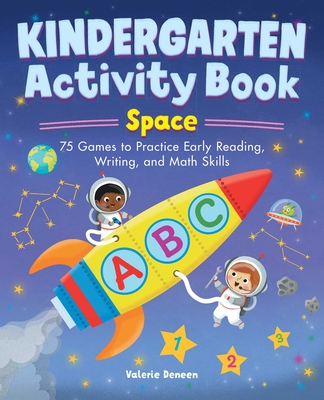 Kindergarten Activity Book: Space: 75 Games to Practice Early Reading, Writing, and Math Skills (school skills activity books)