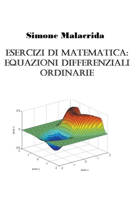 Esercizi di equazioni differenziali ordinarie By Simone Malacrida Cover Image