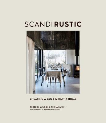 Scandi Rustic: Creating a cozy & happy home By Rebecca Lawson, Reena Simon Cover Image