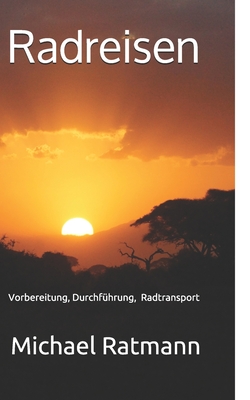 Radreisen - Vorbereitung, Durchführung, Radtransport By Michael Ratmann Cover Image