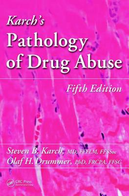 Karch's Pathology of Drug Abuse Cover Image