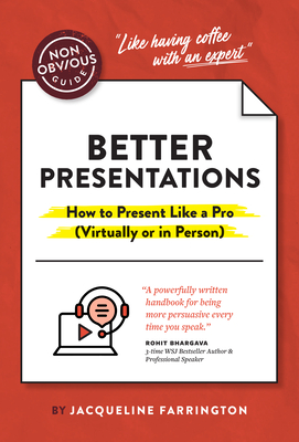 The Non-Obvious Guide to Better Presentations: How to Present Like a Pro (Virtually or in Person) (Non-Obvious Guides) By Jacqueline Farrington, Rohit Bhargava (Foreword by) Cover Image
