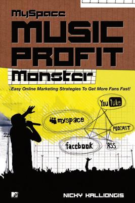 Myspace Music Profit Monster: Easy Online Marketing Strategies to Get More Fans Fast Cover Image