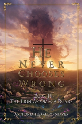 He Never Chooses Wrong: Book II By Anthonia Heraldo-Shaver Cover Image