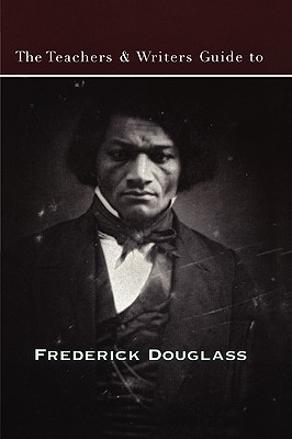 The Teachers & Writers Guide to Frederick Douglass (Teachers & Writers Guides) By Wesley Brown (Editor) Cover Image