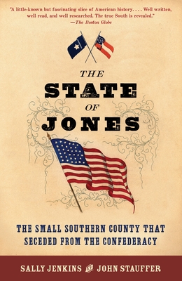 The State of Jones: The Small Southern County that Seceded from the Confederacy By Sally Jenkins, John Stauffer Cover Image