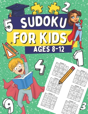 Sudoku For Kids Ages 8-12: 300 Sudoku Puzzles with Solutions for Children, Gift Idea for Clever Boys and Girls Cover Image