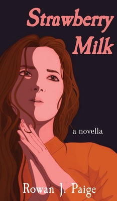 Strawberry Milk: a novella By Rowan Paige, Shreya Gupta (Illustrator) Cover Image