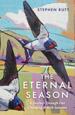 The Eternal Season: A Journey Through Our Changing British Summer By Stephen Rutt Cover Image
