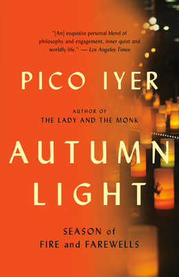 Autumn Light: Season of Fire and Farewells By Pico Iyer Cover Image