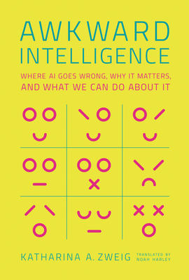 Awkward Intelligence: Where AI Goes Wrong, Why It Matters, and What We Can Do about It