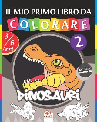 Il mio primo libro da colorare - Dinosauri 2 - Edizione notturna: Libro da colorare per bambini da 3 a 6 anni - 25 disegni By Dar Beni Mezghana (Editor), Dar Beni Mezghana Cover Image