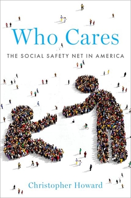 Who Cares: The Social Safety Net in America By Christopher Howard Cover Image