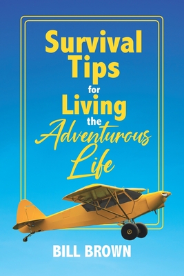 Survival Tips for Living the Adventurous Life Cover Image