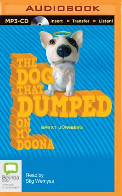 The Dog That Dumped on My Doona By Barry Jonsberg, Stig Wemyss (Read by) Cover Image