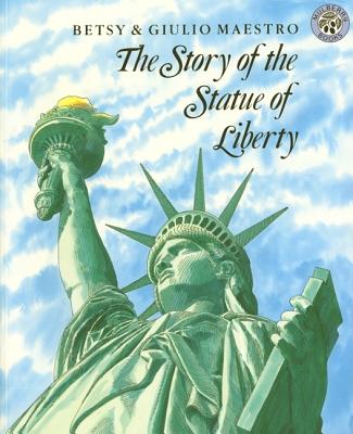 The Story of the Statue of Liberty By Betsy Maestro, Giulio Maestro (Illustrator) Cover Image