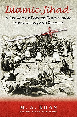 Islamic Jihad: A Legacy of Forced Conversion, Imperialism, and Slavery Cover Image