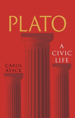 Plato: A Civic Life (Great Lives of the Ancient World)