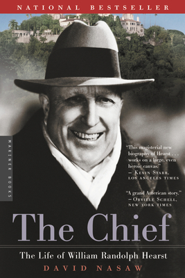 The Chief: The Life of William Randolph Hearst By David Nasaw Cover Image