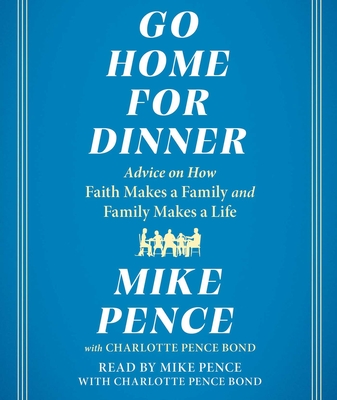 Go Home for Dinner: Advice on How Faith Makes a Family and Family Makes a Life Cover Image