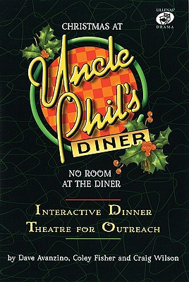 Christmas at Uncle Phil's Diner - No Room at the Diner: Ineractive Dinner Theatre for Outreach (Lillenas Drama) By Coley Fisher, Dave Avanzino, Craig Wilson Cover Image