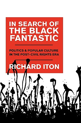 In Search of the Black Fantastic: Politics and Popular Culture in the Post-Civil Rights Era (Transgressing Boundaries: Studies in Black Politics and Blac)