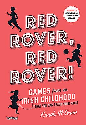Red Rover, Red Rover!: Games from an Irish Childhood (That You Can Teach Your Kids) By Kunak McGann Cover Image