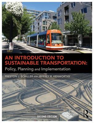 An Introduction to Sustainable Transportation: Policy, Planning and Implementation By Preston L. Schiller, Jeffrey Kenworthy Cover Image