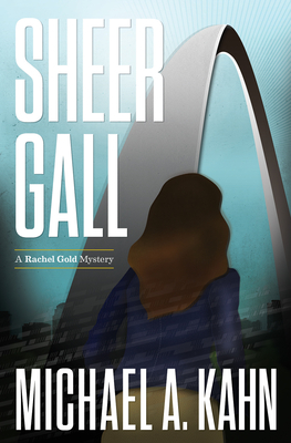 Sheer Gall (Attorney Rachel Gold Mysteries) By Michael Kahn Cover Image