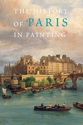 The History of Paris in Painting By Georges Duby (Editor), Guy Lobrichon (Editor) Cover Image