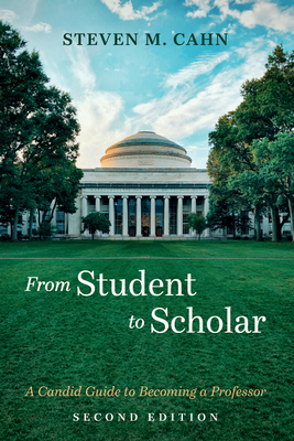 From Student to Scholar: A Candid Guide to Becoming a Professor, Second Edition Cover Image