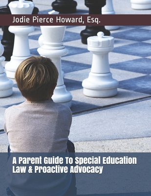 A Parent Guide To Special Education Law & Proactive Advocacy Cover Image