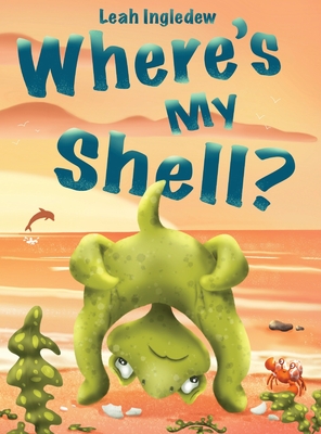 Where's My Shell? By Leah Ingledew Cover Image