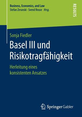 Basel III Und Risikotragfähigkeit: Herleitung Eines Konsistenten Ansatzes (Business) By Sonja Fiedler Cover Image