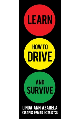 Learn How to Drive and Survive By Linda Ann Azarela Cover Image