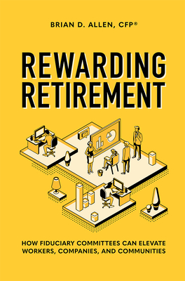 Rewarding Retirement: How Fiduciary Committees Can Elevate Workers, Companies, and Communities Cover Image