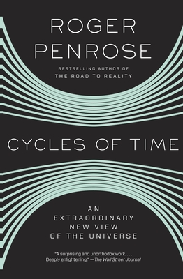 Cycles of Time: An Extraordinary New View of the Universe By Roger Penrose Cover Image