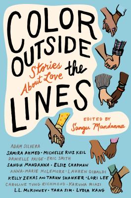 Color outside the Lines: Stories about Love By Sangu Mandanna (Editor), Samira Ahmed (Contributions by), Adam Silvera (Contributions by), Eric Smith (Contributions by), Anna-Marie McLemore (Contributions by) Cover Image