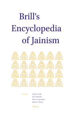 Brill's Encyclopedia of Jainism (Handbook of Oriental Studies. Section 2 South Asia #34) By John A. Cort (Editor), Paul Dundas (Editor), Knut a. Jacobsen (Editor) Cover Image