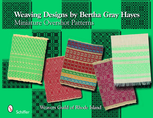 Weaving Designs by Bertha Gray Hayes: Miniature Overshot Patterns Cover Image