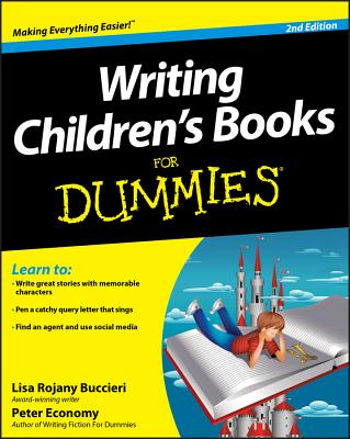 Writing Children's Books For Dummies, 2nd Edition By Lisa Rojany, Peter Economy Cover Image