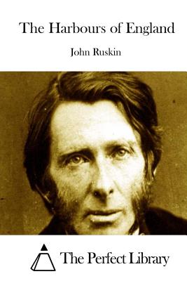 The Harbours of England By The Perfect Library (Editor), John Ruskin Cover Image