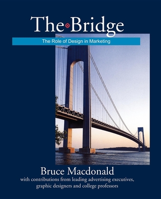 The Bridge: The Role of Design in Marketing By Bruce MacDonald Cover Image