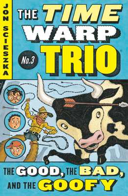 The Good, the Bad, and the Goofy #3 (Time Warp Trio #3) Cover Image