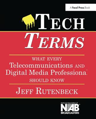 Tech Terms: What Every Telecommunications and Digital Media Professional Should Know Cover Image