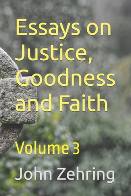 Essays on Justice, Goodness and Faith: Volume 3 Cover Image