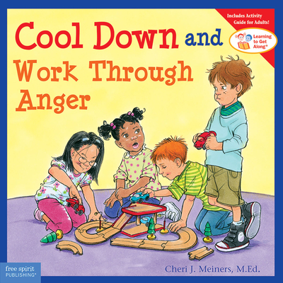 Cool Down and Work Through Anger (Learning to Get Along®) By Cheri J. Meiners, M.Ed. Cover Image