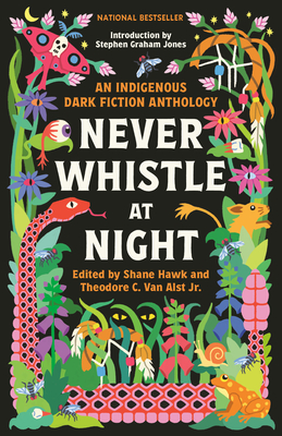 Cover Image for Never Whistle at Night: An Indigenous Dark Fiction Anthology