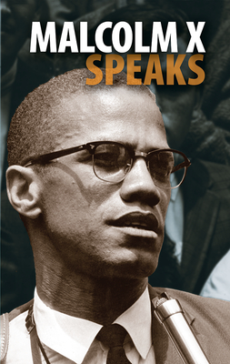 Malcolm X Speaks (Malcolm X Speeches & Writings)
