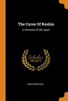 The Curse of Koshiu: A Chronicle of Old Japan Cover Image